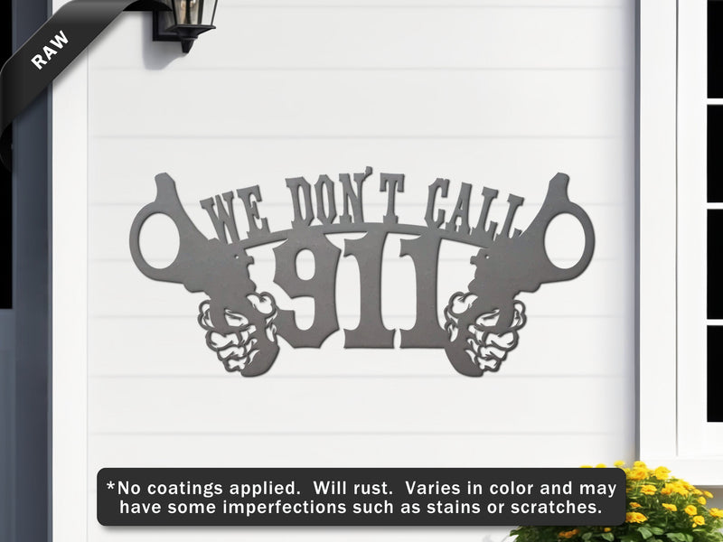 Raw decorative metal sign with 'We Don't Call 911' text on a white wall.
