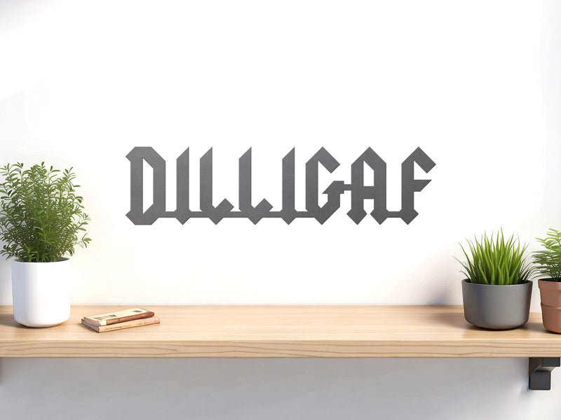 DILLIGAF Sign